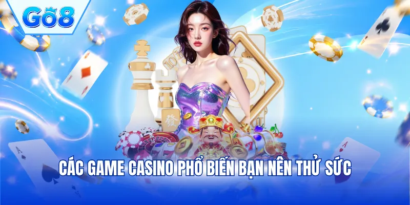 Các game casino phổ biến bạn nên thử sức