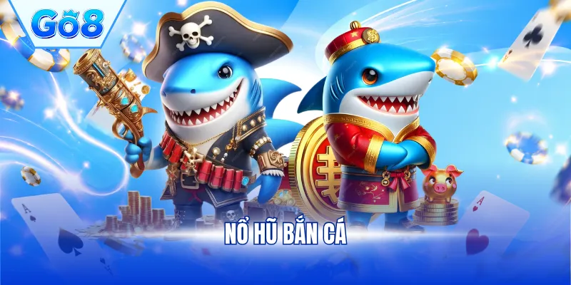 Nổ hũ bắn cá